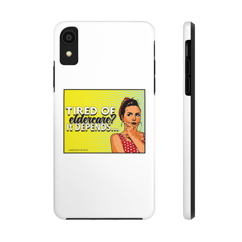 Tired of Eldercare? It Depends… Phone Case