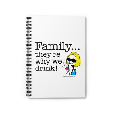 Family...They're Why We Drink (2) - Spiral Notebook - Ruled Line
