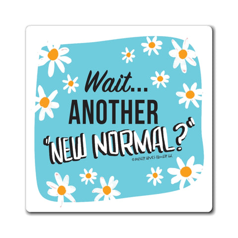 Wait...Another New Normal? - Magnet