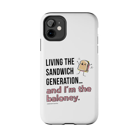 Living the Sandwich Generation…and I’m the Baloney! Phone Case