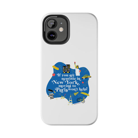If You Are Neurotic in New York, Moving to Paris Won't Help! - Phone Case