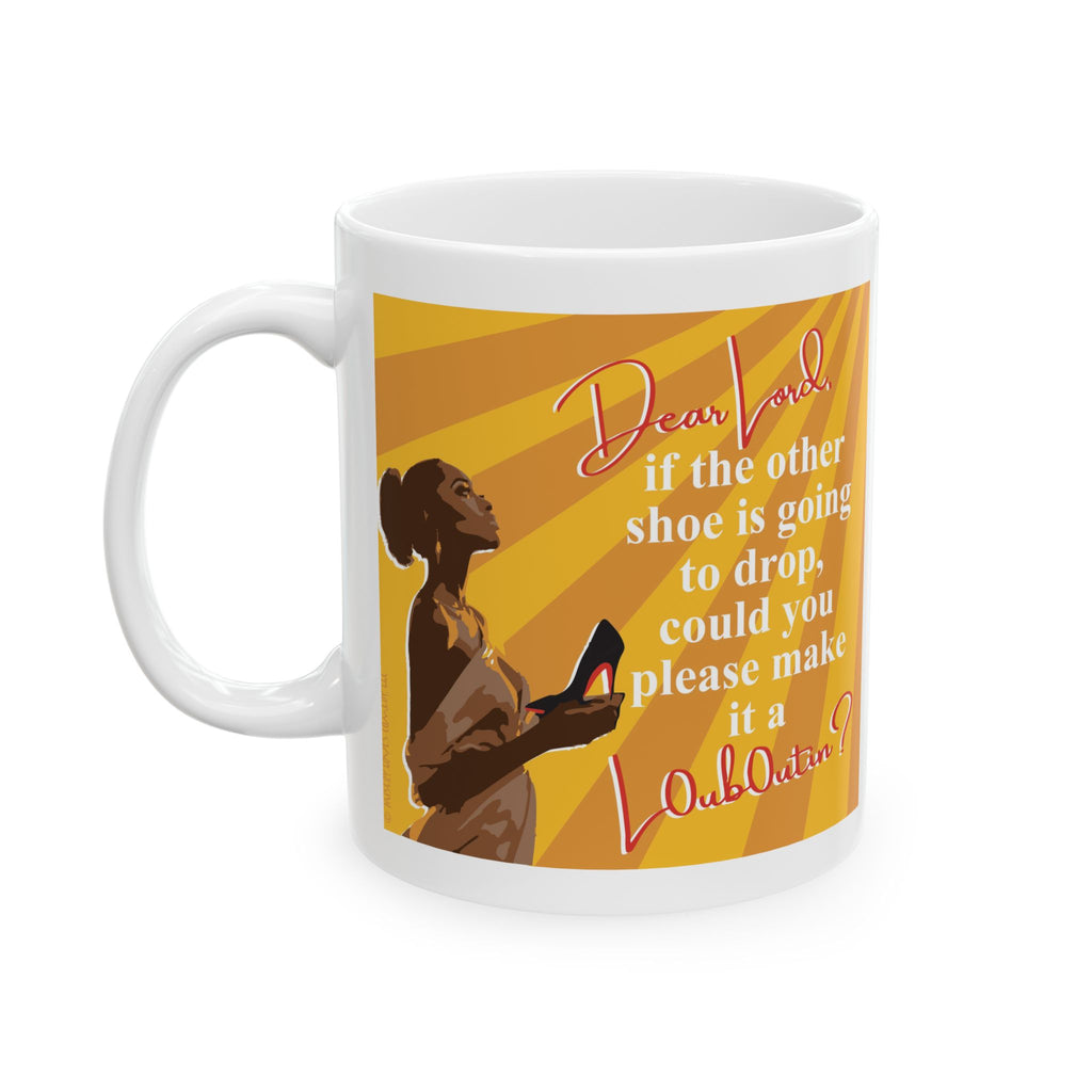 If the Other Shoe is Going to Drop - Ceramic Mug, (11oz)