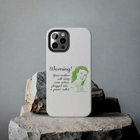 Warning! Your Mother Will Sleep Soon Unless Plugged Into a Power Outlet: Phone Case