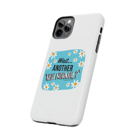 Wait...Another “New Normal”? – Phone Case