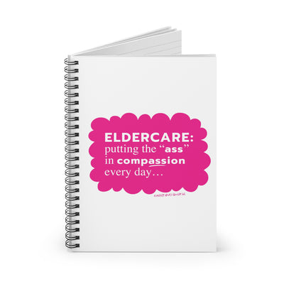 Eldercare...Putting the "Ass" in Compassion - Spiral Notebook - Ruled Line