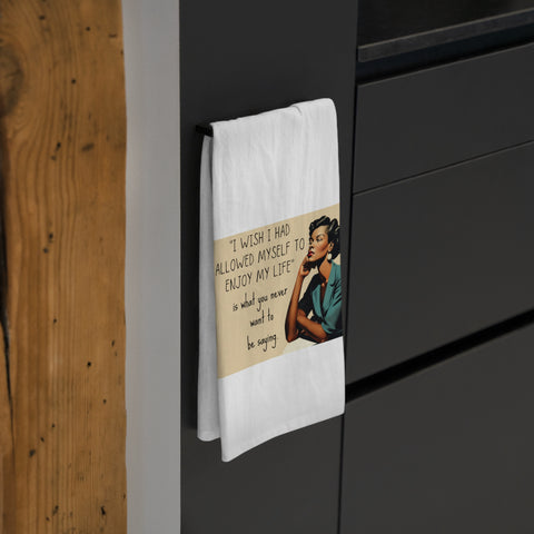 I wish I had allowed myself to enjoy my life-AA - Tea Towel