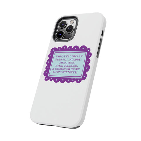 Things Eldercare Does NOT Include - Phone Case