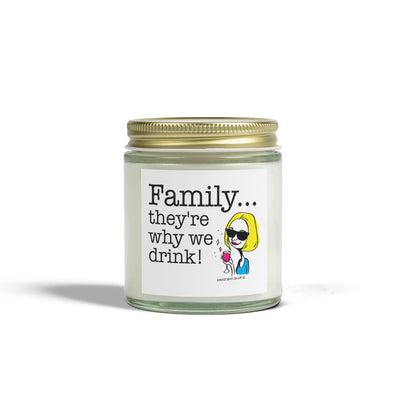 Family...They're Why We Drink! - Candle