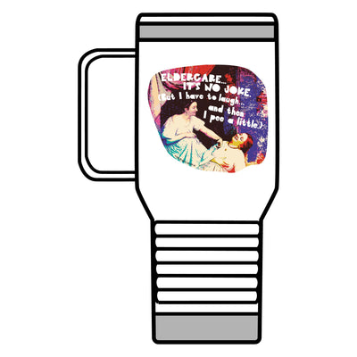 Eldercare…It’s No Joke (But I Have to Laugh…and Then I Pee a Little). Travel Mug, 20oz
