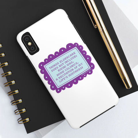 Things Eldercare Does NOT Include - Phone Case