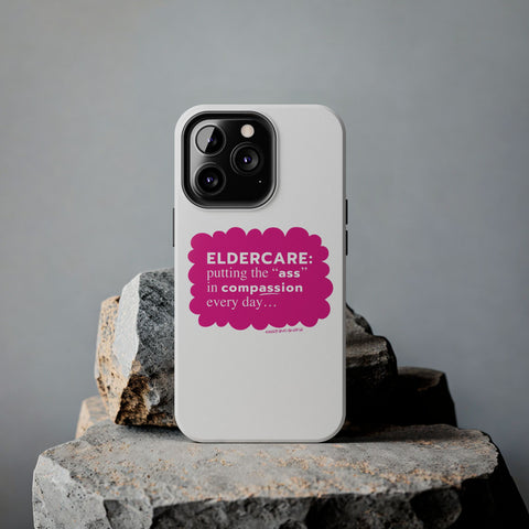 Eldercare...Putting the "Ass" in Compassion - Phone Case