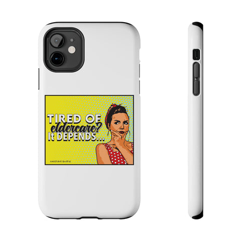 Tired of Eldercare? It Depends… Phone Case