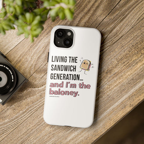 Living the Sandwich Generation…and I’m the Baloney! Phone Case