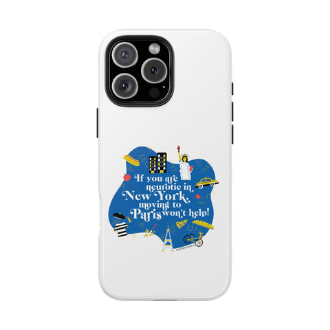 If You Are Neurotic in New York, Moving to Paris Won't Help! - Phone Case