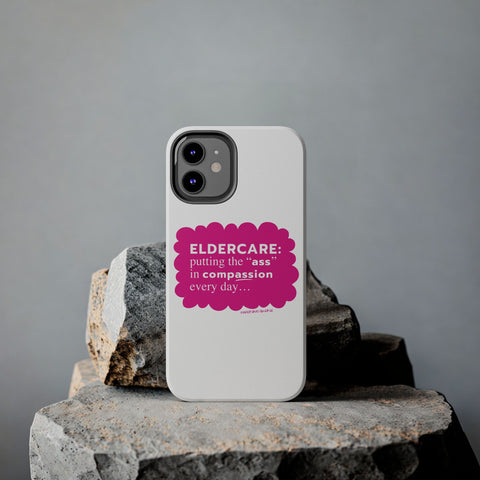 Eldercare...Putting the "Ass" in Compassion - Phone Case