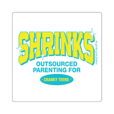 Shrinks: Outsourced Parenting for Cranky Teens. Square Stickers