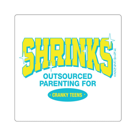 Shrinks: Outsourced Parenting for Cranky Teens. Square Stickers