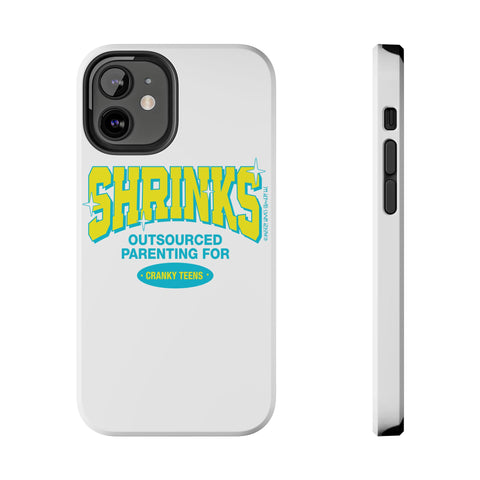 Shrinks: Outsourced Parenting for Cranky Teens. Phone Case