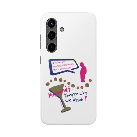 Husbands...They're Why We Drink! Phone Case