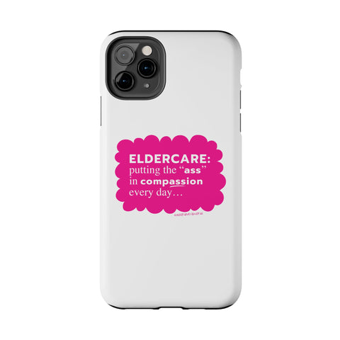 Eldercare...Putting the "Ass" in Compassion - Phone Case