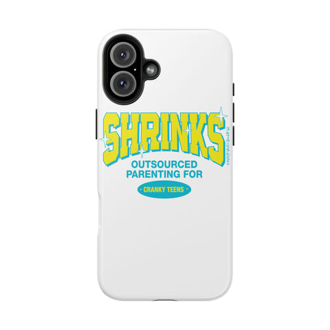 Shrinks: Outsourced Parenting for Cranky Teens. Phone Case