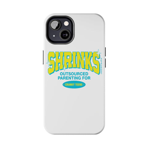Shrinks: Outsourced Parenting for Cranky Teens. Phone Case