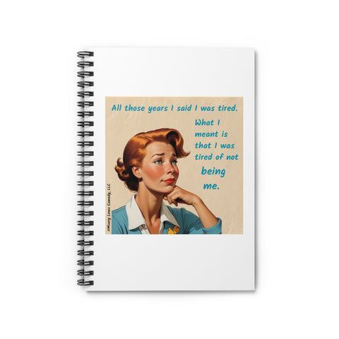 Tired of Not Being Me (1) - Spiral notebook - ruled line