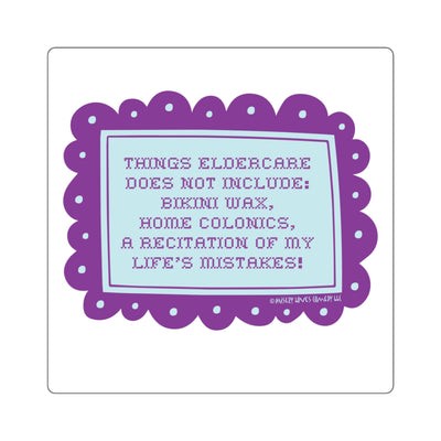Things Eldercare Does NOT Include - Square Stickers