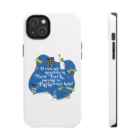 If You Are Neurotic in New York, Moving to Paris Won't Help! - Phone Case