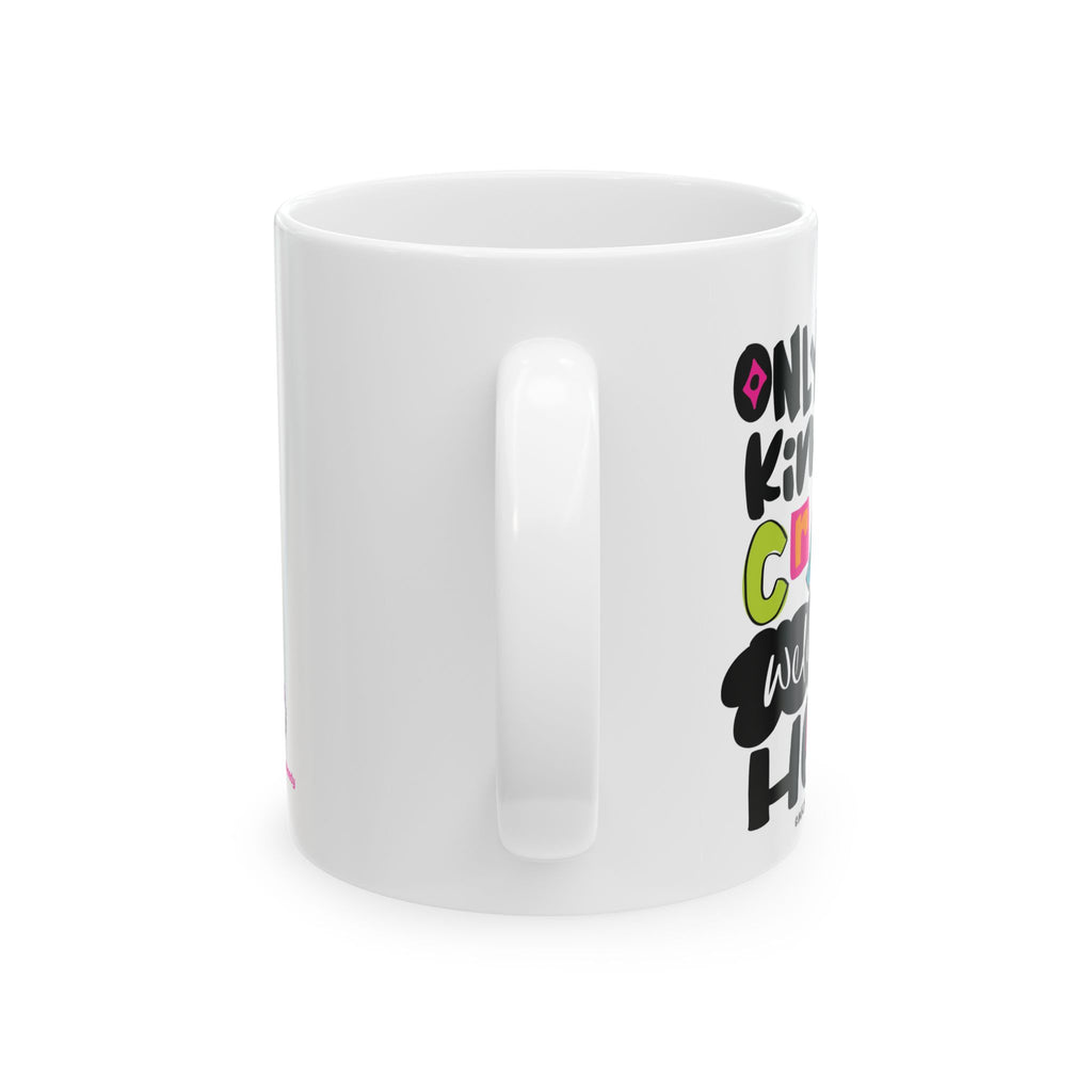 Only Good Kind of Crazy Welcome Here - Ceramic Mug, (11oz)