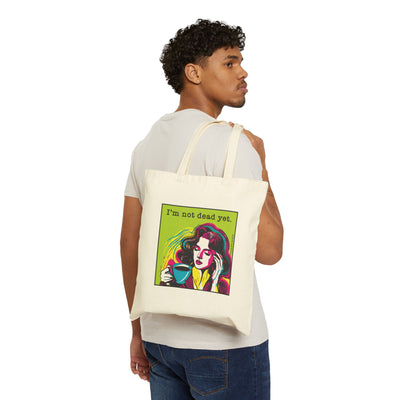 I'm Not Dead Yet: Cotton Canvas Tote Bag