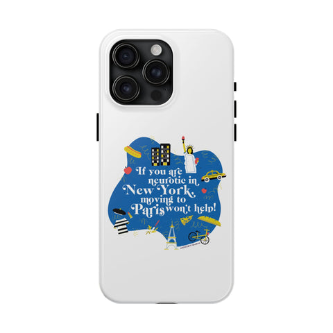 If You Are Neurotic in New York, Moving to Paris Won't Help! - Phone Case