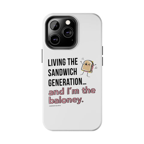Living the Sandwich Generation…and I’m the Baloney! Phone Case