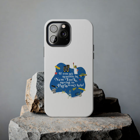 If You Are Neurotic in New York, Moving to Paris Won't Help! - Phone Case