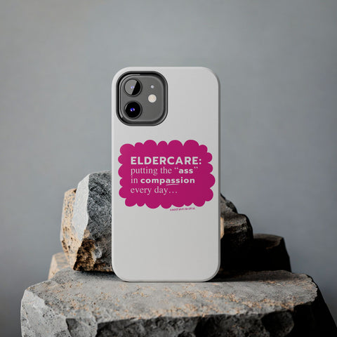 Eldercare...Putting the "Ass" in Compassion - Phone Case