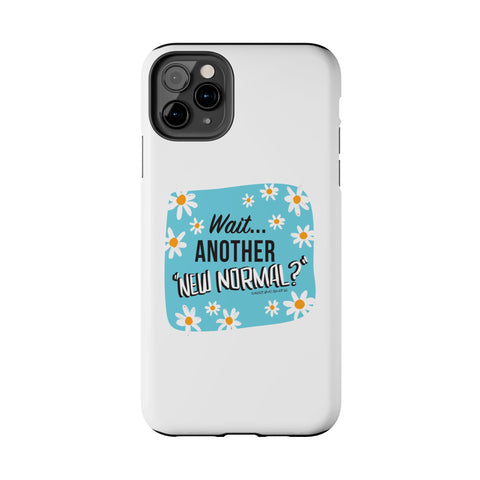 Wait...Another “New Normal”? – Phone Case
