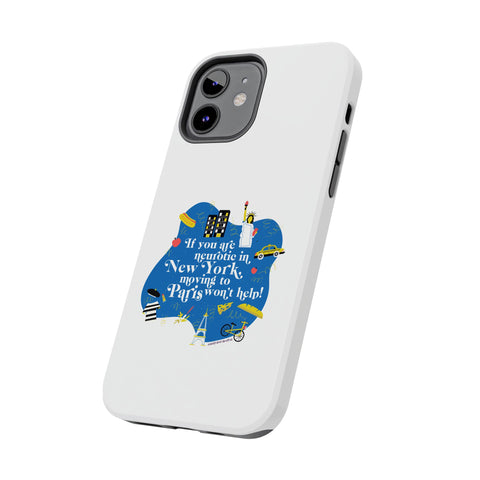 If You Are Neurotic in New York, Moving to Paris Won't Help! - Phone Case