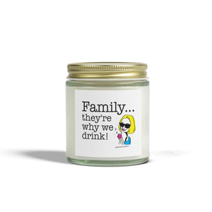 Family...They're Why We Drink - Candle
