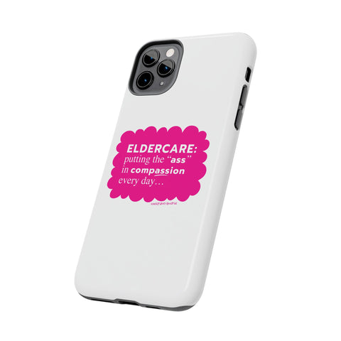 Eldercare...Putting the "Ass" in Compassion - Phone Case