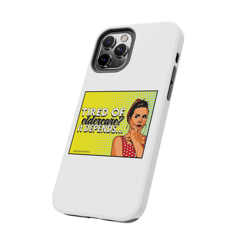 Tired of Eldercare? It Depends… Phone Case