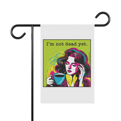 I’m Not Dead Yet - Garden Flag