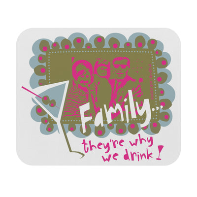 Family...They're Why We Drink (1) - Mouse Pad (Rectangle)