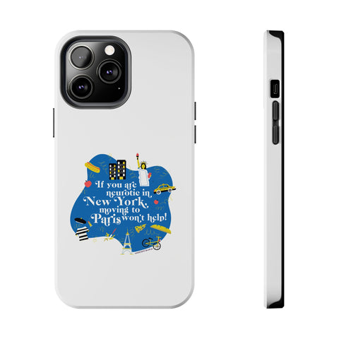 If You Are Neurotic in New York, Moving to Paris Won't Help! - Phone Case