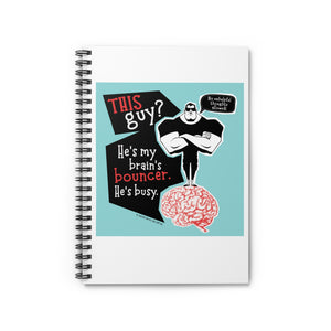 My Brain's Bouncer - Spiral notebook - ruled line