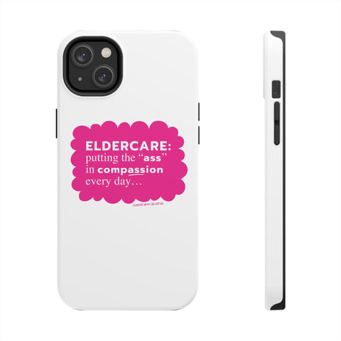 Eldercare...Putting the "Ass" in Compassion - Phone Case