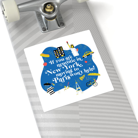 If You Are Neurotic in New York, Moving to Paris Won't Help! - Square Stickers