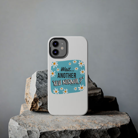 Wait...Another “New Normal”? – Phone Case