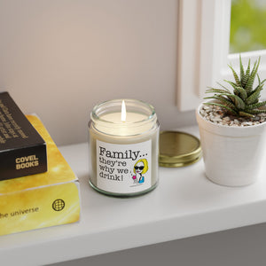 Family...They're Why We Drink! - Candle