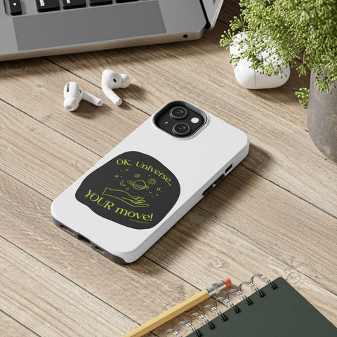Ok, Universe ... Your Move! - Phone Case