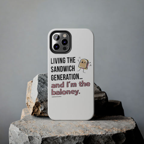 Living the Sandwich Generation…and I’m the Baloney! Phone Case